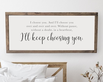 I choose you and I'll keep you choosing you | master bedroom sign | master bedroom decor | wall decor | bedroom wall art | wood framed sign