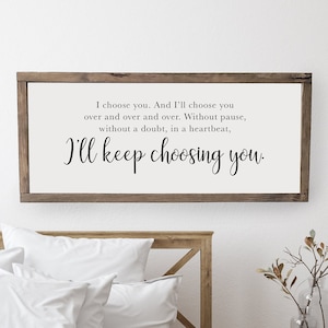 I choose you and I'll keep you choosing you | master bedroom sign | master bedroom decor | wall decor | bedroom wall art | wood framed sign