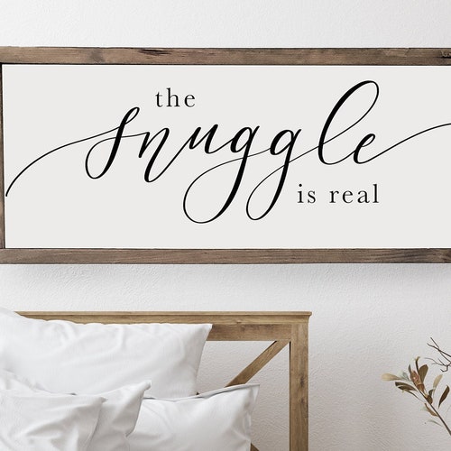 The Snuggle is Real Sign Master Bedroom Sign Bedroom Wall Etsy