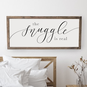 The snuggle is real | master bedroom sign |  master bedroom decor | wall decor | bedroom wall art | wood framed sign