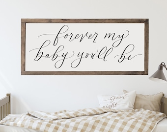 Forever My Baby You'll Be Wood Framed Sign, Nursery Sign, Kids Room Sign, Sign for Kids Room, Sign for Nursery, Above the Crib