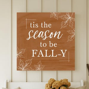 Tis The Season To Be Fall-Y | Fall Canvas Sign | Fall Wall Decor | Autumn Decor | Signs for Fall | Farmhouse Fall Decor | Rustic Fall Signs