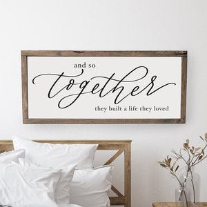 And so together they built a life they loved | master bedroom sign | master bedroom decor | wall decor | bedroom wall art | wood framed sign