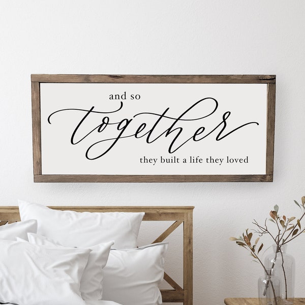 And so together they built a life they loved | master bedroom sign | master bedroom decor | wall decor | bedroom wall art | wood framed sign