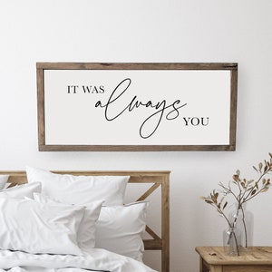 It was always you | master bedroom sign | master bedroom decor | wall decor | bedroom wall art | wood framed sign