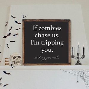 If Zombies Chase Us Sign, BEST SELLER, Halloween Sign, Fall Home Decor, Halloween Decor, Fall Farmhouse, Rustic Halloween Sign Quality Print