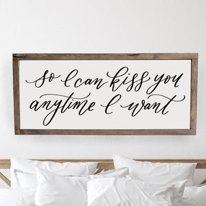 So I can kiss you anytime I want | master bedroom sign | master bedroom decor | wall decor | bedroom wall art | wood framed signs