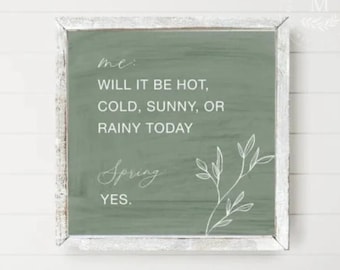 Will It Be Hot, Cold, Sunny, or Rainy Today, Spring Wall Art, Funny Signs, Funny Artwork, Signs for Home