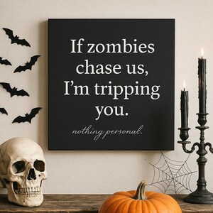 If Zombies Chase Us Sign, BEST SELLER, Canvas Halloween Sign, Halloween Sign, Halloween Wall Art, Canvas Sign