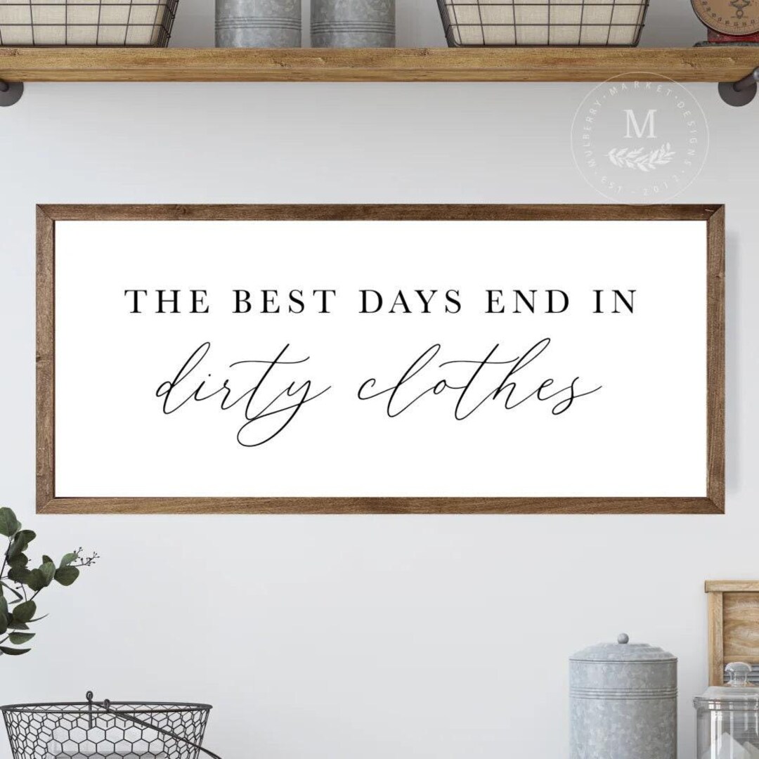 The Best Days End In Dirty Clothes Laundry Sign