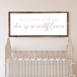 In A Field of Roses She is a Wildflower | Girl Nursery Sign | Pink Nursery Sign | Sign for Girls Room | Girl Sign