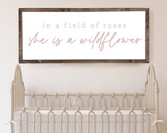 In A Field of Roses She is a Wildflower | Girl Nursery Sign | Pink Nursery Sign | Sign for Girls Room | Girl Sign