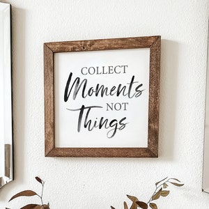 Collect Moments Not Things Wood Framed Sign, Inspirational Wall Art, Living Room Signs, Farmhouse Signs