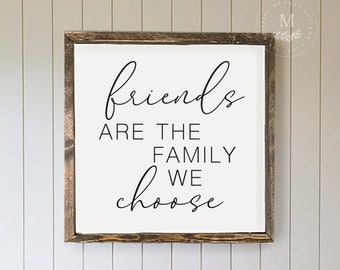 Friends Are the Family We Choose Wood Wall Art, Farmhouse Sign, Wood Framed Sign, Gift for Friends