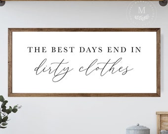 The Best Days End in Dirty Clothes Laundry Room Sign