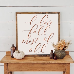 I Love Fall Most of All Sign, Fall Sign, Fall Home Decor, Thanksgiving, Fall Farmhouse Decor, Rustic Fall Decor image 1