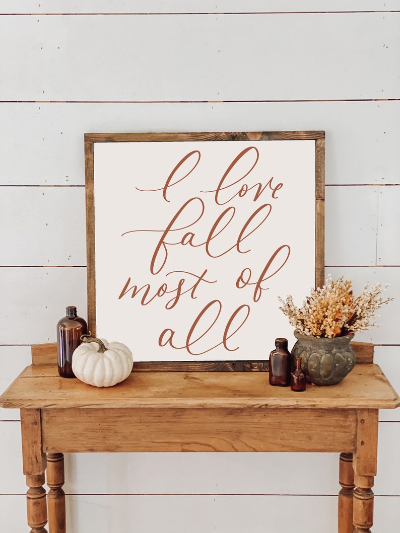 I Love Fall Most of All Sign, Fall Sign, Fall Home Decor, Thanksgiving, Fall Farmhouse Decor, Rustic Fall Decor image 1