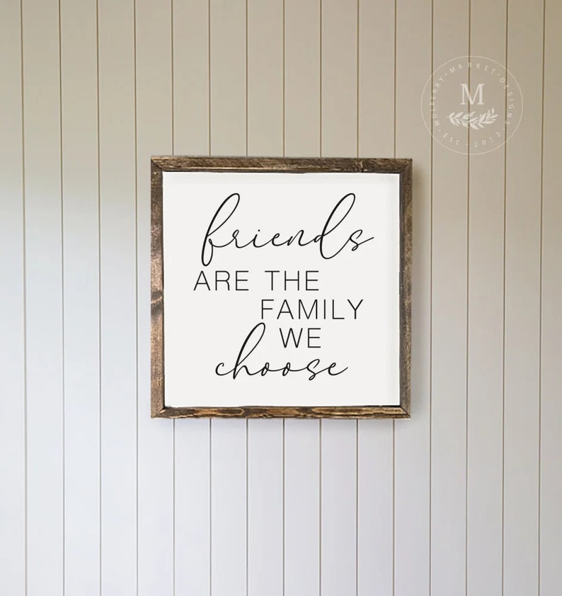 Friends Are The Family We Choose Wood Wall Art Wood Framed Sign