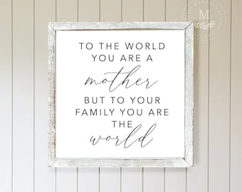 To The World You Are A Mother Wall Art, Gift for Mom, Motherhood, Mothers Day Sign, Wood Wall Art