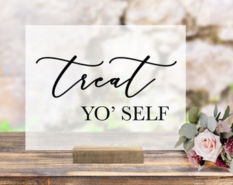 Acrylic Treat Yo Self Sign, Acrylic Wedding Favors Sign, Acrylic Wedding Sign, Modern Weddings