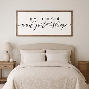 Give It To God and Go To Sleep Sign, Best Seller, Wood Framed Wall Art, Bedroom Signs, Over the Bed Signs, Modern Farmhouse Wall Decor