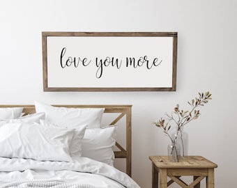 Love you more | master bedroom sign | l master bedroom decor | wall decor | bedroom wall art | wood framed sign