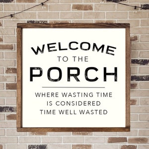 Farmhouse Welcome to the Porch Wood Framed Sign, Porch Sign, Sign for Porch, Farmhouse Sign