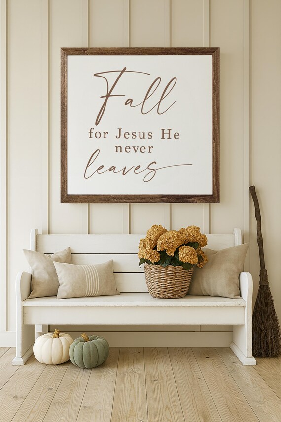 Fall for Jesus He Never Leaves Sign, Fall Sign, Fall Home Decor, Autumn, Fall Farmhouse Decor, Rustic Fall Decor