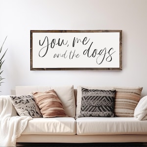 You Me And The Dogs Wall Art, Dog Sign, Wood Framed Sign, Dog Lover Sign, Love Quote Signs, Framed Wall Art