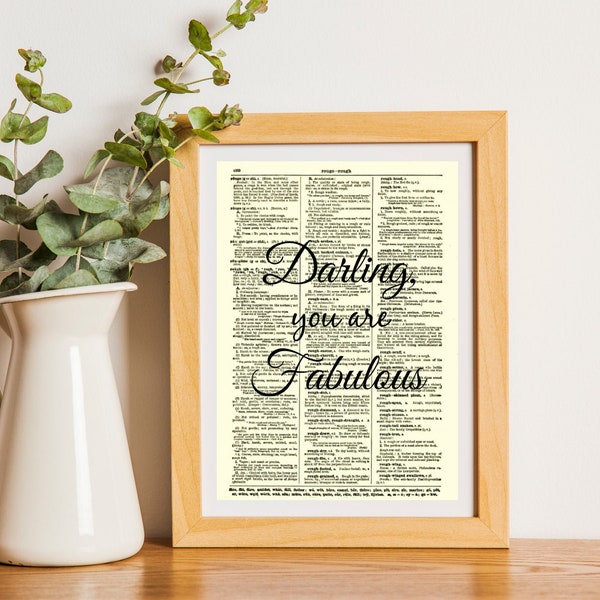 Darling, You Are Fabulous Inspirational Quote Printed On An Antique Dictionary Page Unique Art
