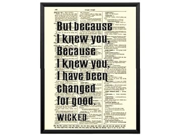 Wicked "But Because I Knew You" Musical Quote Printed On Antique Dictionary Page