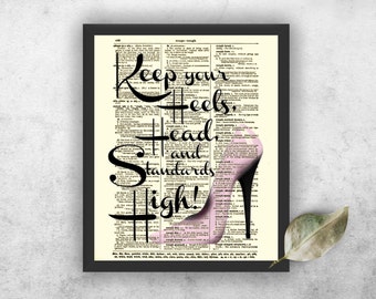 125+ Year Old Dictionary Page Printed With Keep Your Heels, Head & Standards High Ballet Pink Stiletto Heel Inspirational Decor Office Art