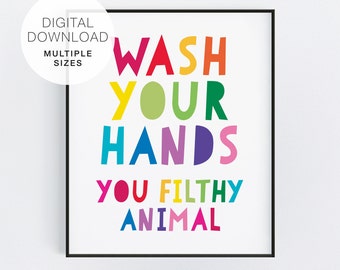 Wash Your Hands You Filthy Animal Kids Bathroom Printable, Kids Wash Hands Sign, Kids Toddler Bathroom Poster, Wash Hands Art Kids Washroom