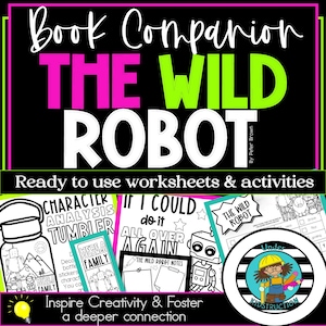 Peut inclure: Une affiche noire avec le titre "Book Companion THE WILD ROBOT" en blanc, rose et vert. Elle comprend le texte "Ready to use worksheets & activities." Plusieurs feuilles de travail et un design circulaire sont affichés, avec le texte "Inspire Creativity & Foster a deeper connection."