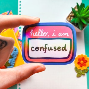 Funny &#39;Hello, I Am Confused&#39; Holographic Vinyl Sticker