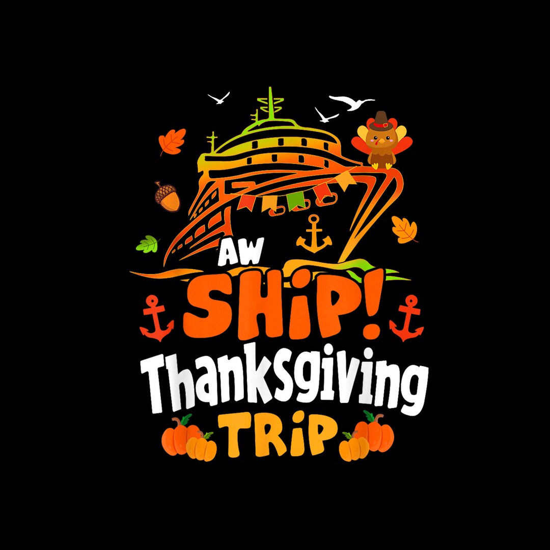 Thanksgiving Cruise Ship Aw Ship It's A Thankful Trip Turkey Digital