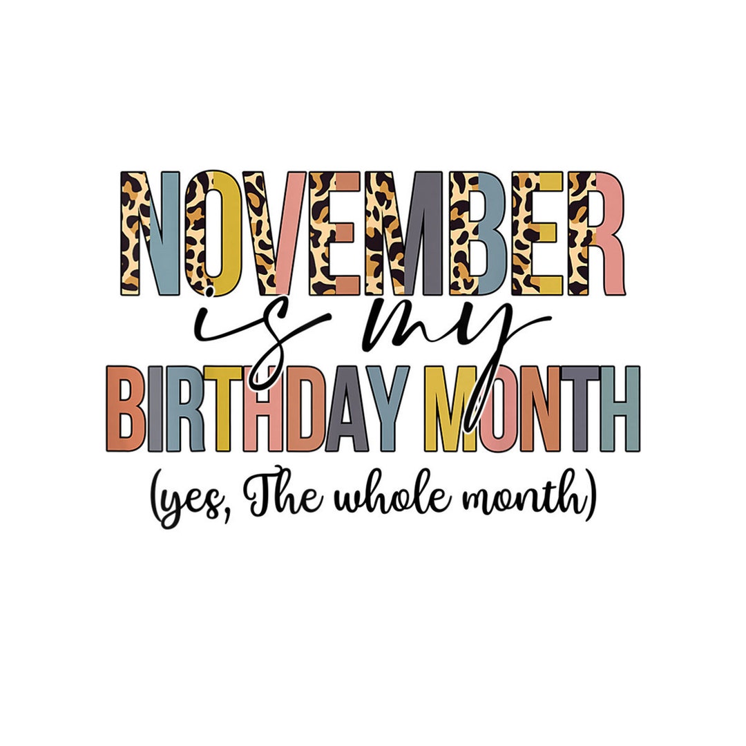 Leopard November Is My Birthday Month Yes The Whole Month Digital PNG leopard-november-is-my-birthday-month-yes-the-whole-month-digital-png