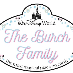 May include: An oval-shaped sign featuring the Walt Disney World logo, a black castle silhouette, and the text The Burch Family in pink and blue script. The border is decorated with small Mickey Mouse ear icons and blue starbursts, with the text The most magical place on earth at the bottom.