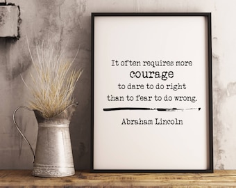 Abraham Lincoln quote print, It often requires more courage Printable Quote, Inspirational Wall Art, Literary Gift, Abe Lincoln printable