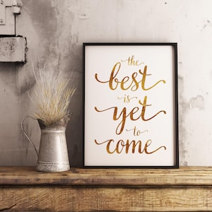 Wall Art Love Poster Love Art Gift Wedding Gift The Best Is Yet To Come Typography Art Print Inspirational art Gold Anniversary