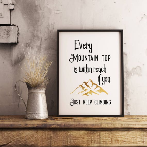 Every Mountain Top Is Within Reach If You Just Keep Climbing Typography Art Print Inspirational Art Mountain Print Motivational Art - 