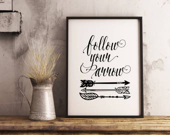 Follow Your Arrow - Typography Art Print - Adventure Poster - Wall Art - Motivational art, Inspirational art, uplifting print, Arrow Artwork