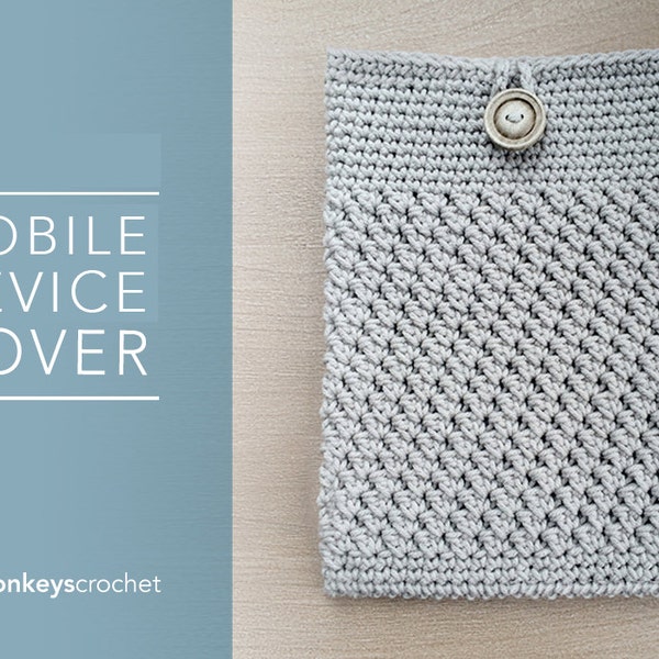 Crochet Pattern: Mobile Device Cover (iPad Tablet Mobile Device Cover Crochet Pattern by Little Monkeys Crochet) PDF Crochet iPad Pattern