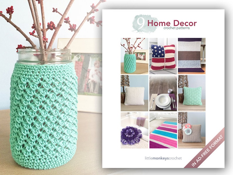 May include: A collection of 9 crochet patterns for home decor, including pillows, a blanket, and a vase cover. The patterns are available in an ad-free format from littlemonkeyscrochet.