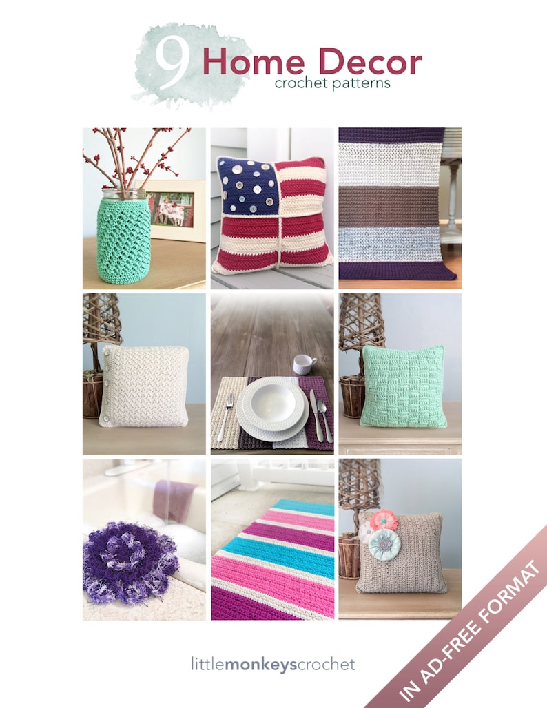 May include: Nine crochet home decor patterns, including pillows, a rug, a vase, and a placemat. The patterns are available in an ad-free format.