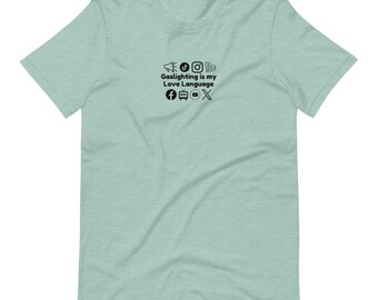 T-shirt Gaslighting Is My Love Language - Doux, sauvage, légèrement déséquilibré - T-shirt unisexe