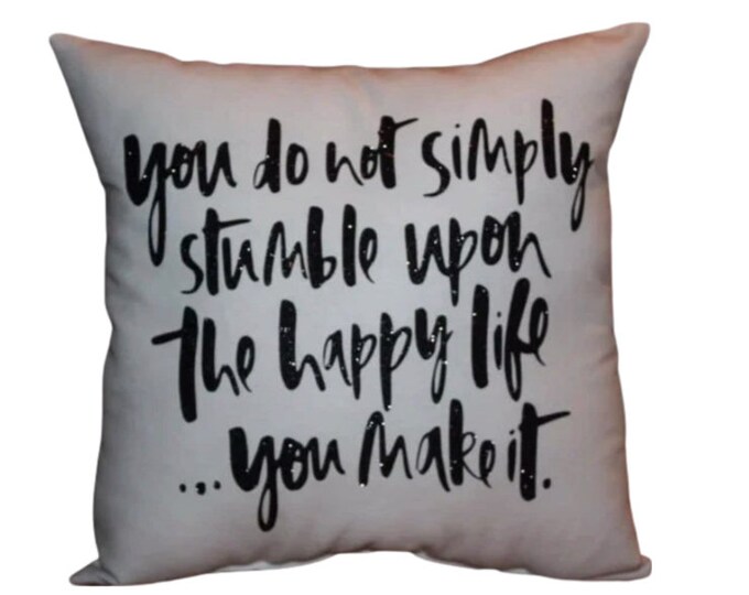 Inspirational Decorative Throw Pillow | MAKE a HAPPY LIFE | Custom Gifts | Unique Hard To Find Gifts |  Graduation Birthday Christmas