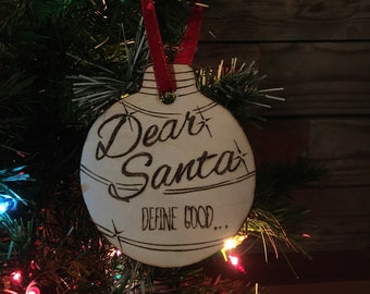 Dear Santa, Define Good... Woodburned Ornament
