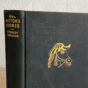1935 - Mrs. Astor&#39;s Horse by Stanley Walker - Gossip - Hardcover - Vintage Book - Illustrated