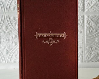 1866 - Snow-Bound A Winter Idyl by John Greenleaf Whittier - Early Edition - Antique Book